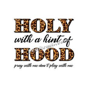 Holy With A Hint Of Hood DTF Prints …