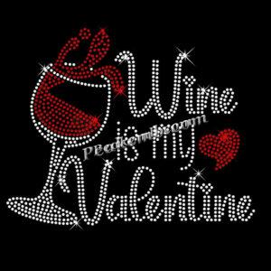 Wine is my Valentine Rhinestone Hot …